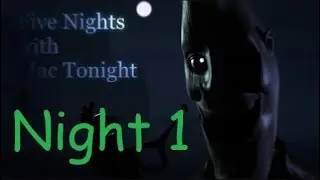 Five Nights With Mac Tonight 3 (Night 1)