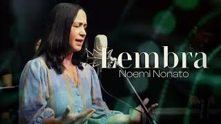 Noemi Nonato - Lembra (V&iacute;deo Oficial)