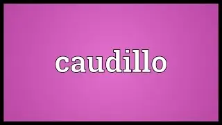 Caudillo Meaning
