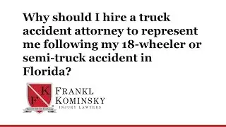 Why should I hire a truck accident attorney to represent me following my 18-wheeler or semi-truck ac