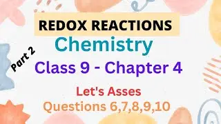 CLASS 9|CHEMISTRY|CHAPTER 4|REDOX RECTIONS|LETS ASSES|PART 2|QUESTION AND ANSWERS 6,7,8,9,10