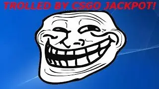 TROLLED BY CSGO JACKPOT!!!