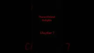 These Violent Delights- Chapter 7