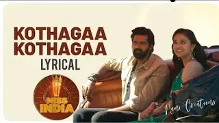 Kothaga kothaga Song Lyrics || Miss India || Nani Creations