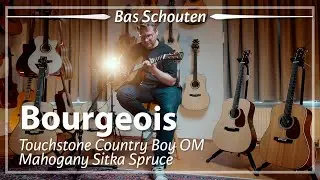 Bourgeois Touchstone Country Boy OM played by Bas Schouten | Demo