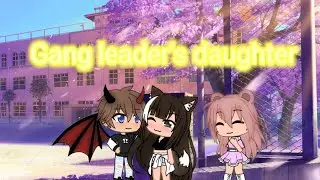|| Gang leader's daughter || Glmm || Full mini movie