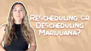 Rescheduling or Descheduling Marijuana?