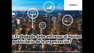 &iquest;El abogado debe entrenar al equipo publicitario de la organizaci&oacute;n? - LEGADLLY