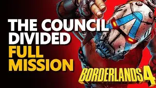 The Council Divided FULL Mission Borderlands 4