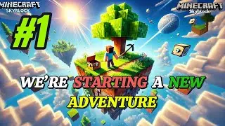 We&rsquo;re Starting a New ADVENTURE / Minecraft Skyblock