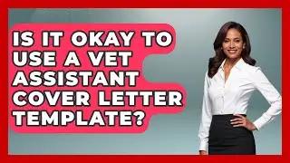 Is It Okay To Use A Vet Assistant Cover Letter Template? - Job Success Network