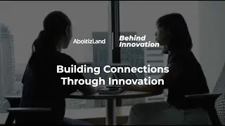 Aboitiz Land's Behind Innovation Series: Building Connections through Innovation