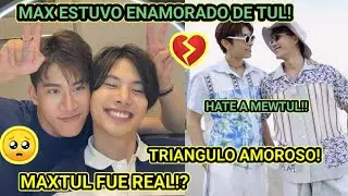 MAXTUL FUE REAL😭LO CONFESÓ🙈HATE A MEWTUL!😡MAX ENAMORADO DE TUL #MAXTUL #MEWTUL