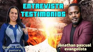 ENTREVISTA TESTIMONIOS. PASTORA BEATRIZ BERROA- JONATHAN PASCUAL