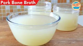How to Make Simple & Clear Pork Bone Broth for Soups