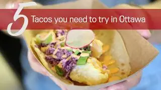 Five tacos you need to try in Ottawa