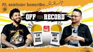 OFF THE RECORD ft. Santanu Hazarika | ITNE Podcast