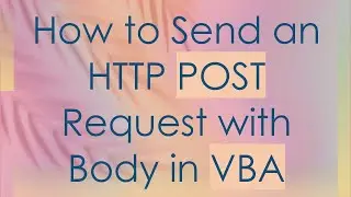 How to Send an HTTP POST Request with Body in VBA