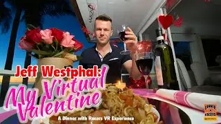 Jeff Westphal: My Virtual Valentine (presented in 180 VR)
