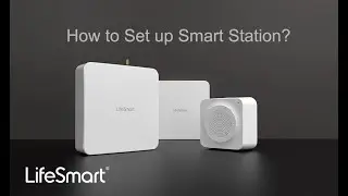 LifeSmart－How to set up the smart station