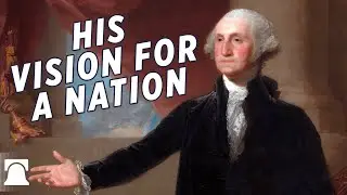 Casting a Vision for America: George Washington’s First Inaugural Address