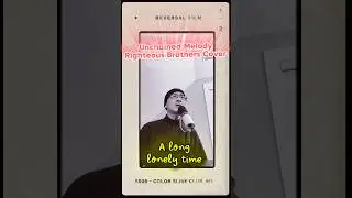 Unchained Melody - Righteous Brothers Cover! Who did this song make you think of?