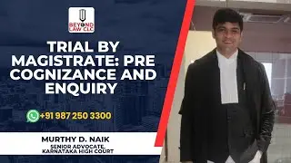 Trial by Magistrate: Pre-Cognizance Cognizance and Enquiry: MURTHY D NAIK ,Senior Advocate Karnataka
