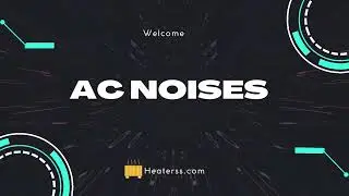 AC Noises - Types of Window Ac Noises? Split AC Noises