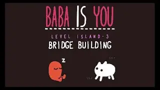 Bridge Building - Solitary Island - Level 3 - Baba is You