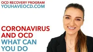 Coronavirus ( COVID19 ) and OCD - What Can You Do