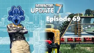 Satisfactory Update 7 - S1E69 - Storage Wars