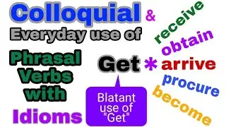 Advance English | Phrasal Verb | Use of  Get | Idiomatic use of get |