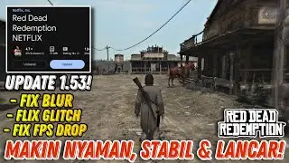 AKHIRNYA RDR MOBILE UPDATE DI PLAYSTORE! FIX BLUR, GLITCH, FPS DROP, DLL! RDR NETFLIX  ROCKSTAR 1.53