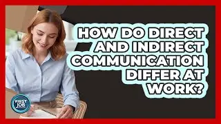 How Do Direct And Indirect Communication Differ At Work?