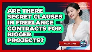 Are There Secret Clauses In Freelance Contracts For Bigger Projects? - Media Jobs