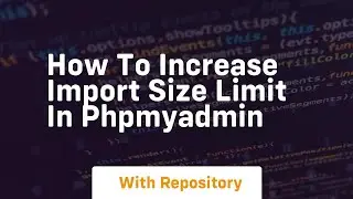 how to increase import size limit in phpmyadmin