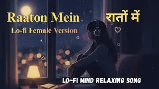 Raaton Mein /रातों में &ndash; Lo-fi Reverb Female Version | OneBeat Studio