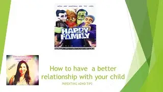 Positive parenting techniques: How to have a better relationship with your child ( ADHD Tips #5)