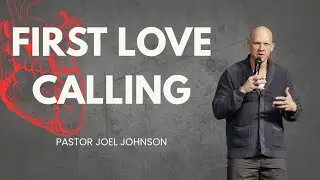Pastor Joel | First Love Calling