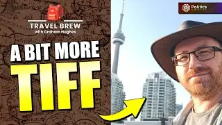 🎒 Travel Brew | Reporting from the Toronto International Film Festival!!