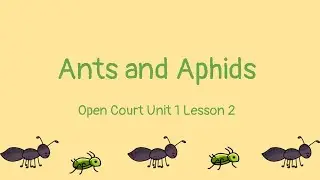 Ants and Aphids Work Together-Open Court Reading