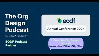 EODF 2024 OrgDesign Podcast