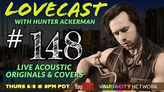 LoveCast #148 | Originals & Covers w/ Hunter Ackerman