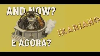 IKARIAM | And now? / E agora