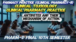 ANTIDOTES & THEIR MODE OF ACTION LECTURE#31 PHARM-D 10TH PHARMACY PRACTICE CLINICAL PHARMAC-II 