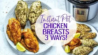 Instant Pot Chicken Breasts 3 Ways