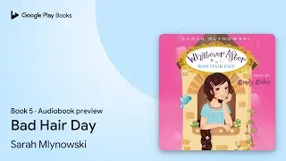 Bad Hair Day (Whatever After #5) Book 5 by Sarah Mlynowski &middot; Audiobook preview