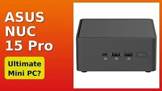 REVIEW (2025): ASUS NUC 15 Pro. Features.