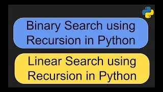 Recursion in Python Part -III (Binary search and Linear Search using Recursion)