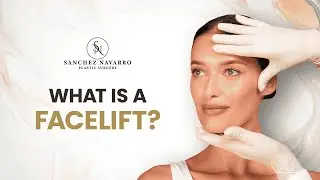 What Is a Facelift? By Dr. Sanchez-Navarro